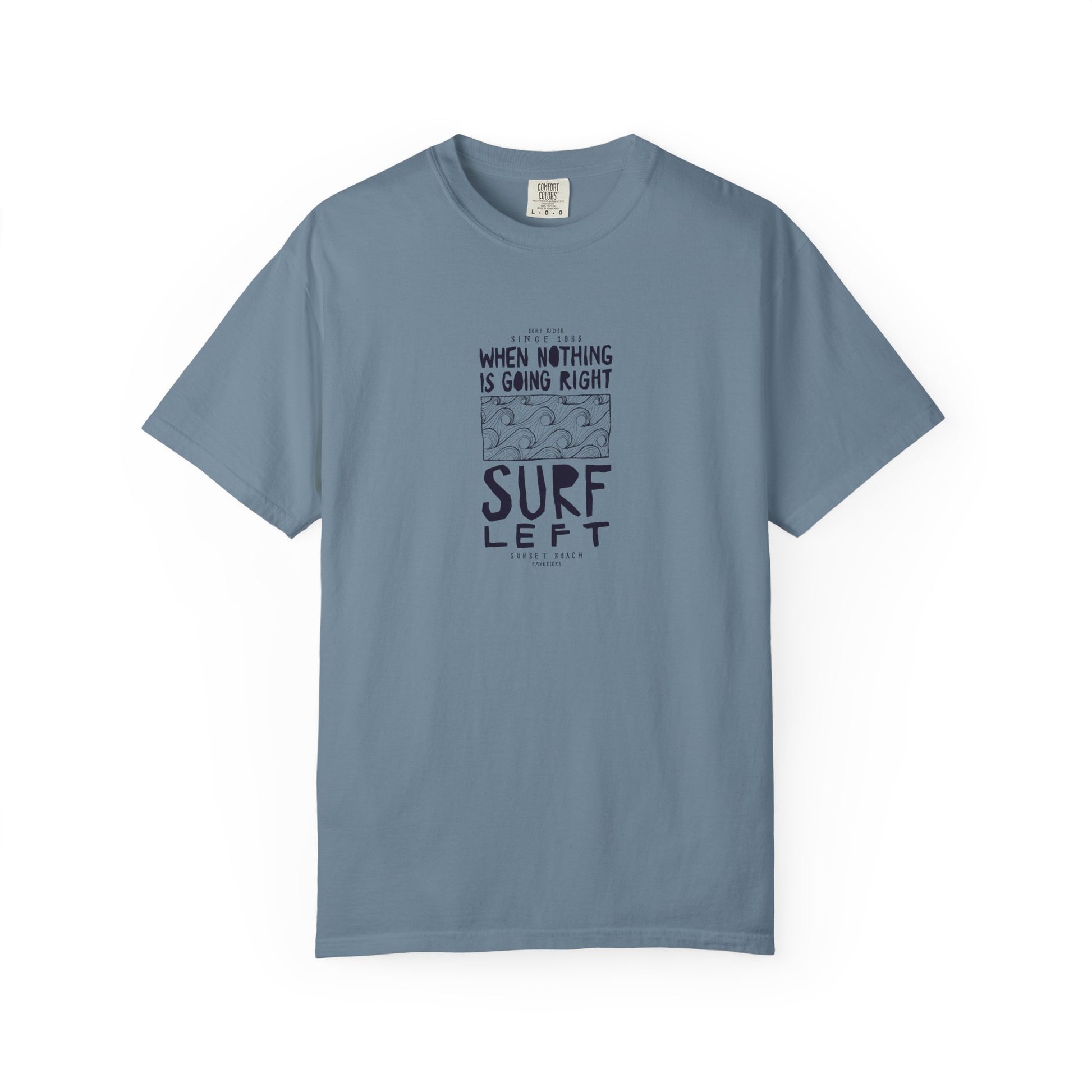 Surf Left Graphic T-Shirt — "When Nothing Is Going Right, Surf Left" Inspired by classic California surf culture