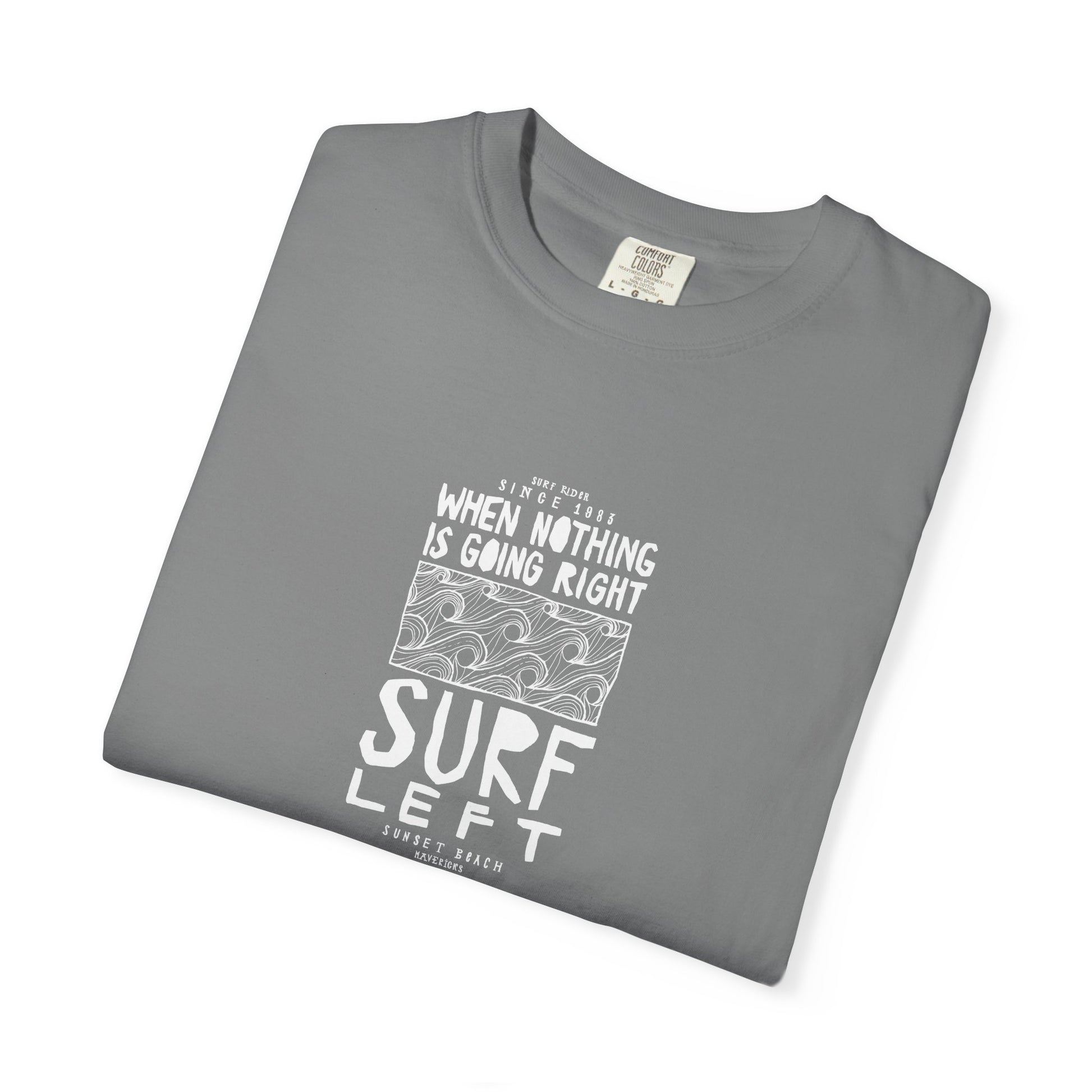 Surf Left Vintage Graphic T-Shirt — "When Nothing Is Going Right, Surf Left"