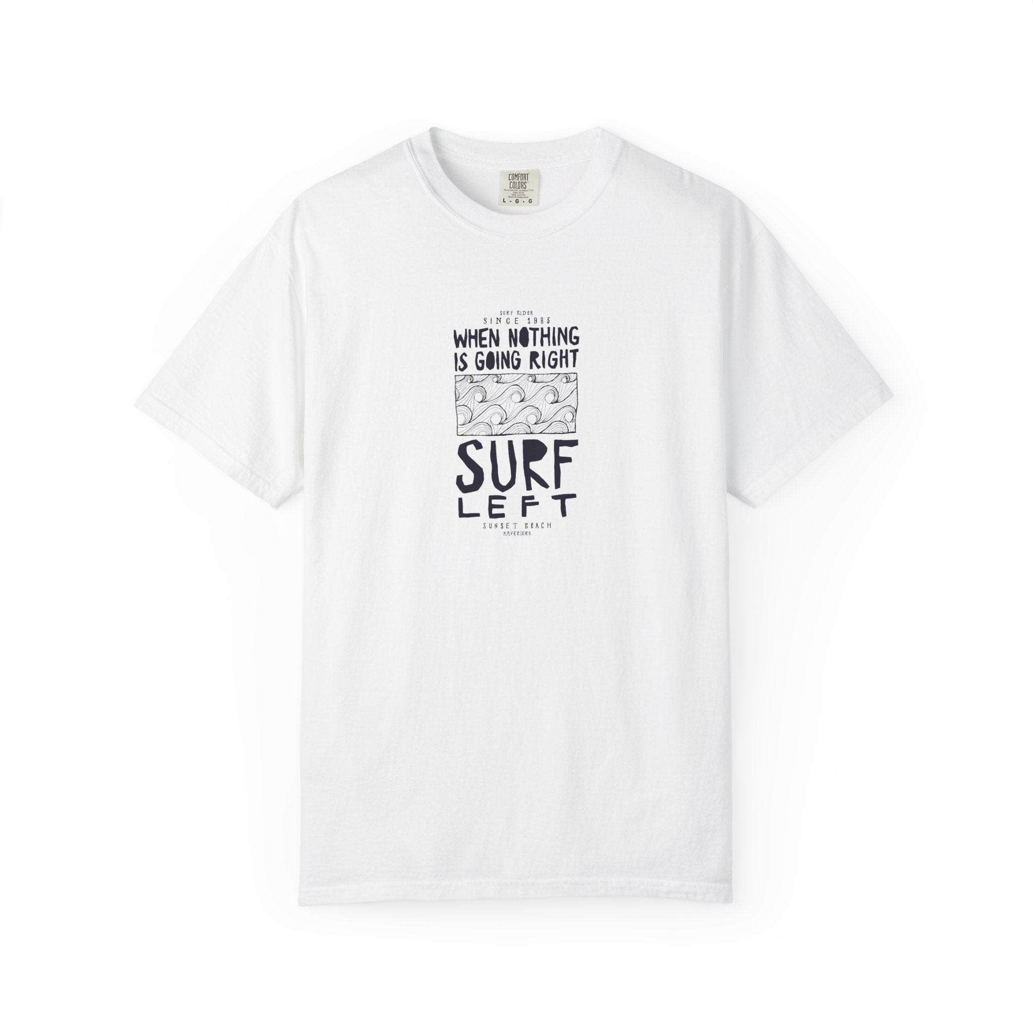 Surf Left Graphic T-Shirt — "When Nothing Is Going Right, Surf Left" Inspired by classic California surf culture