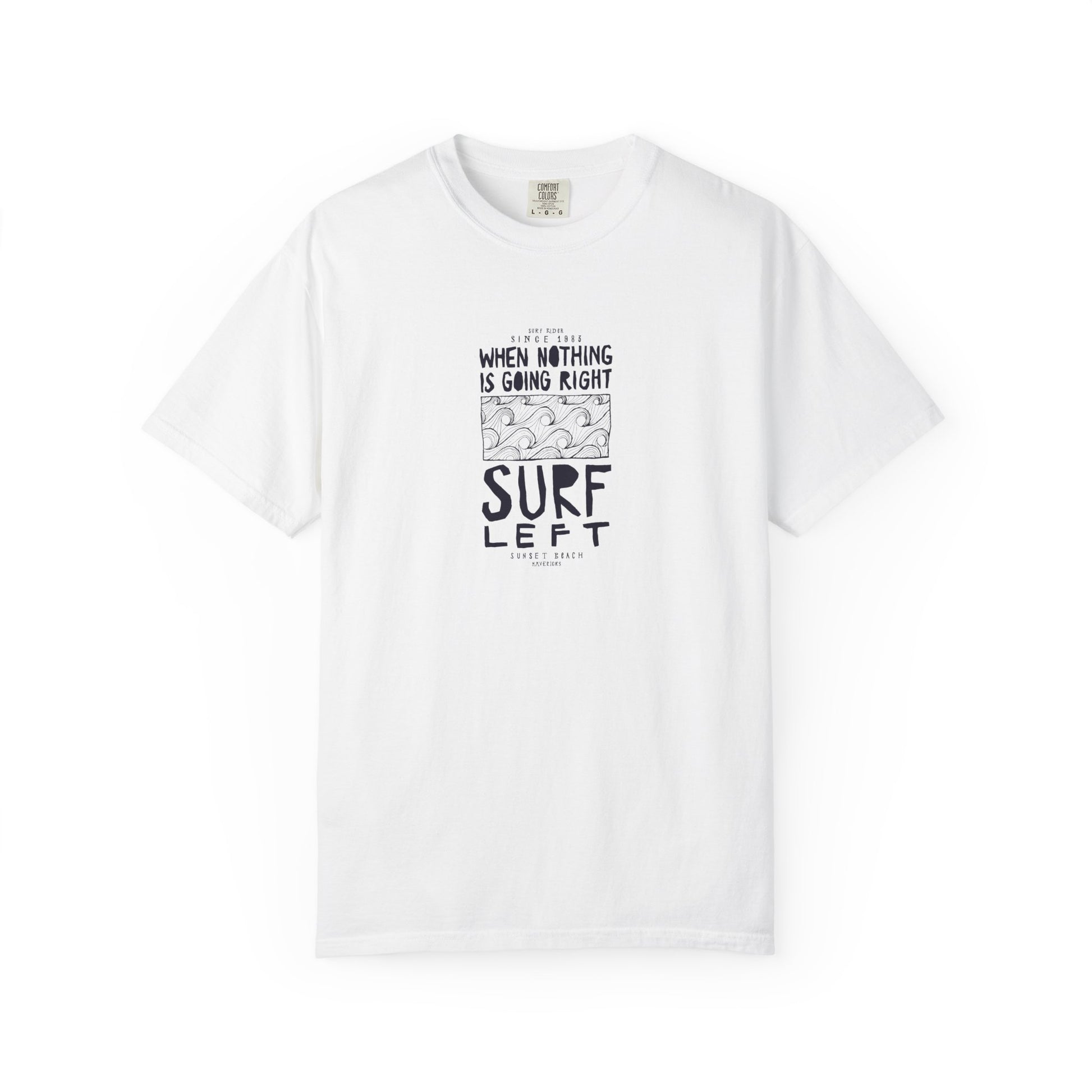 Surf Left Graphic T-Shirt — "When Nothing Is Going Right, Surf Left" Inspired by classic California surf culture