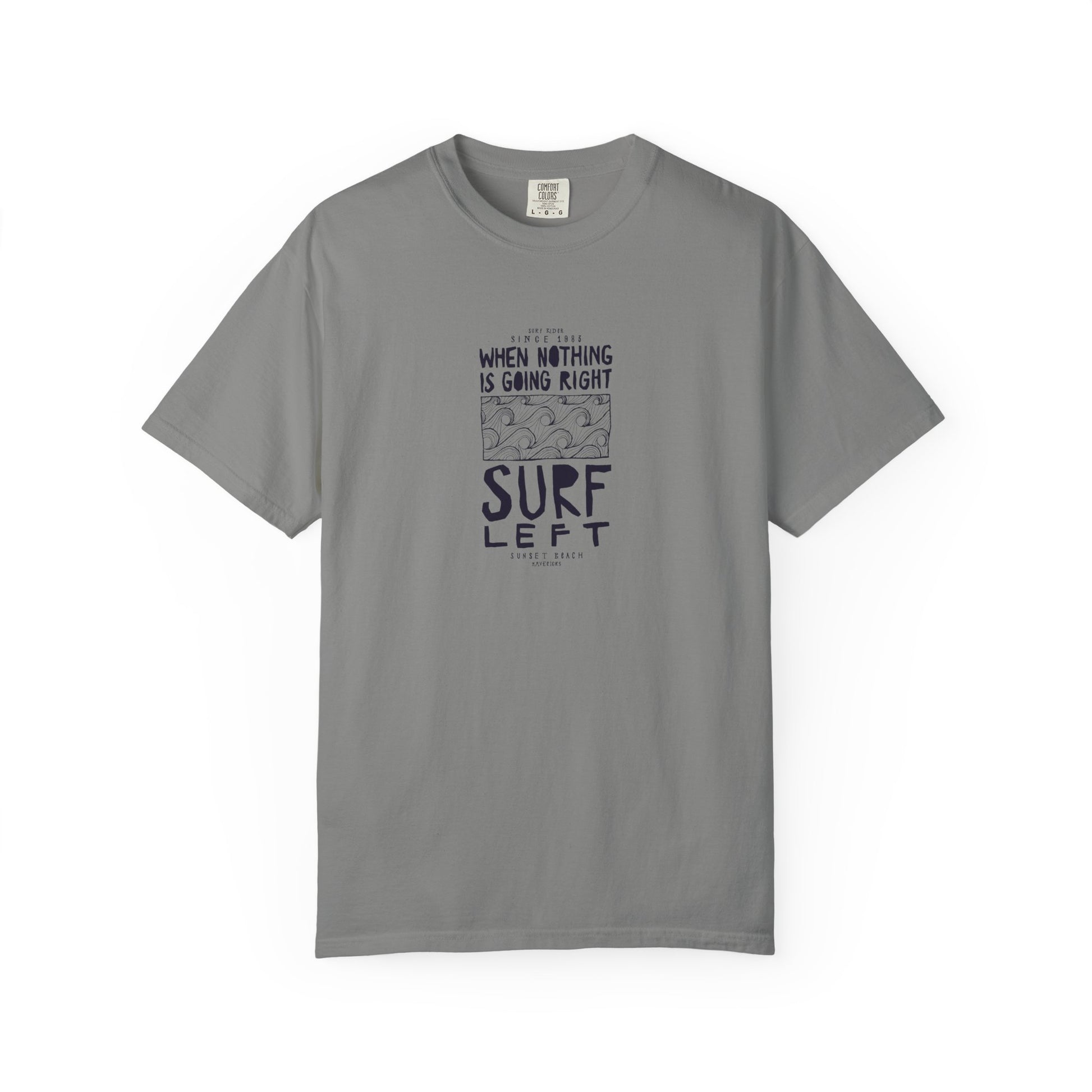 Surf Left Graphic T-Shirt — "When Nothing Is Going Right, Surf Left" Inspired by classic California surf culture