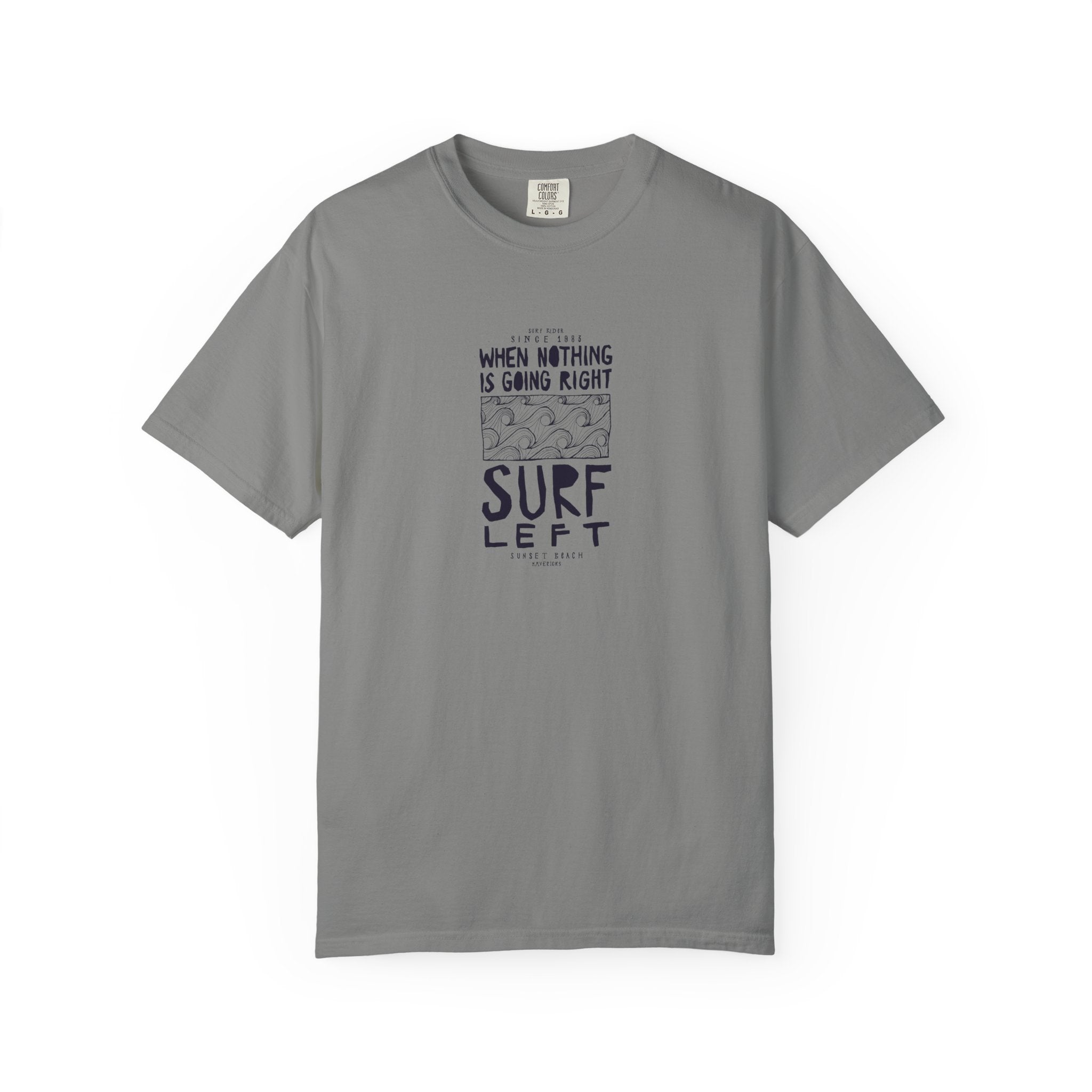 Surf Left Graphic T-Shirt — "When Nothing Is Going Right, Surf Left" Inspired by classic California surf culture