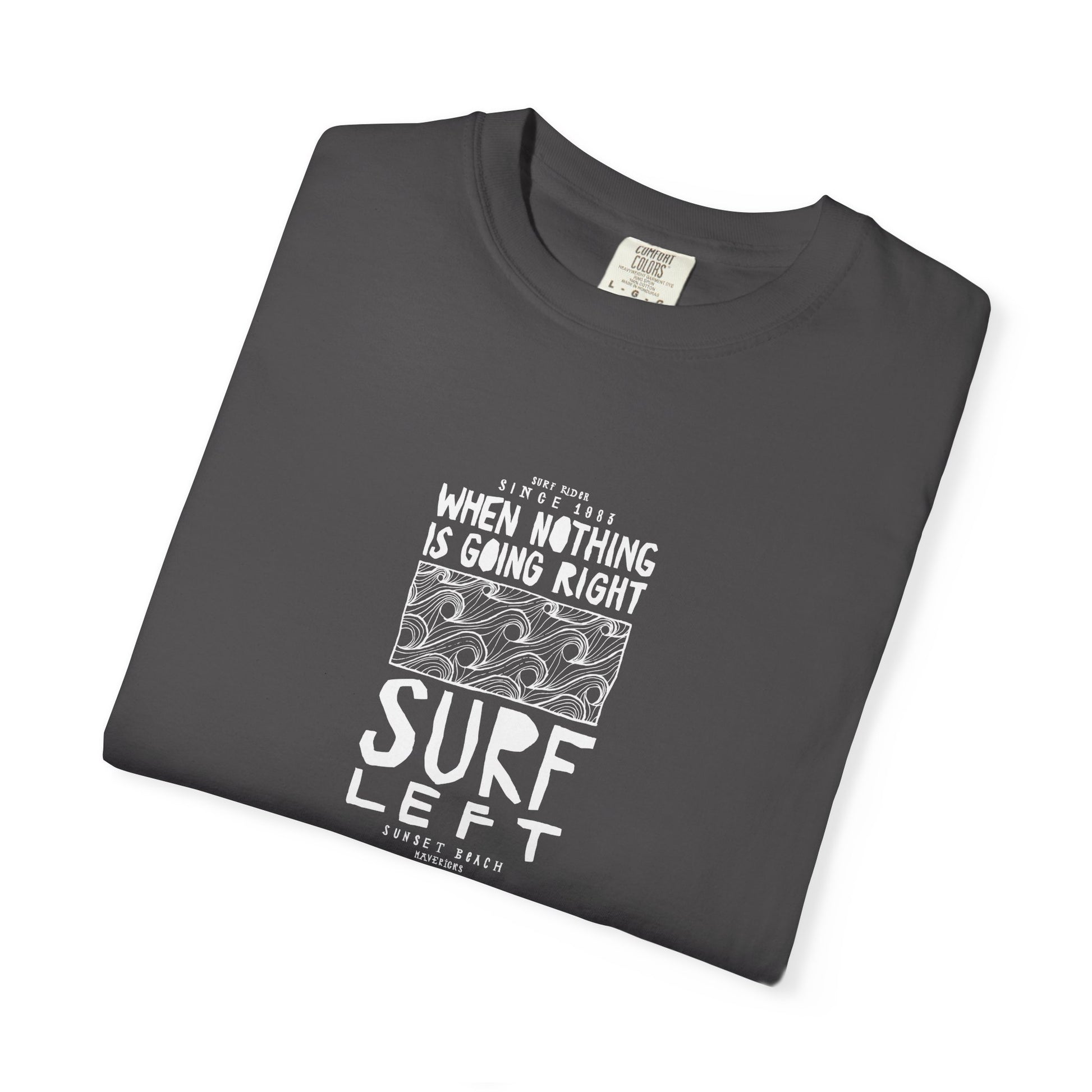 Surf Left Vintage Graphic T-Shirt — "When Nothing Is Going Right, Surf Left"