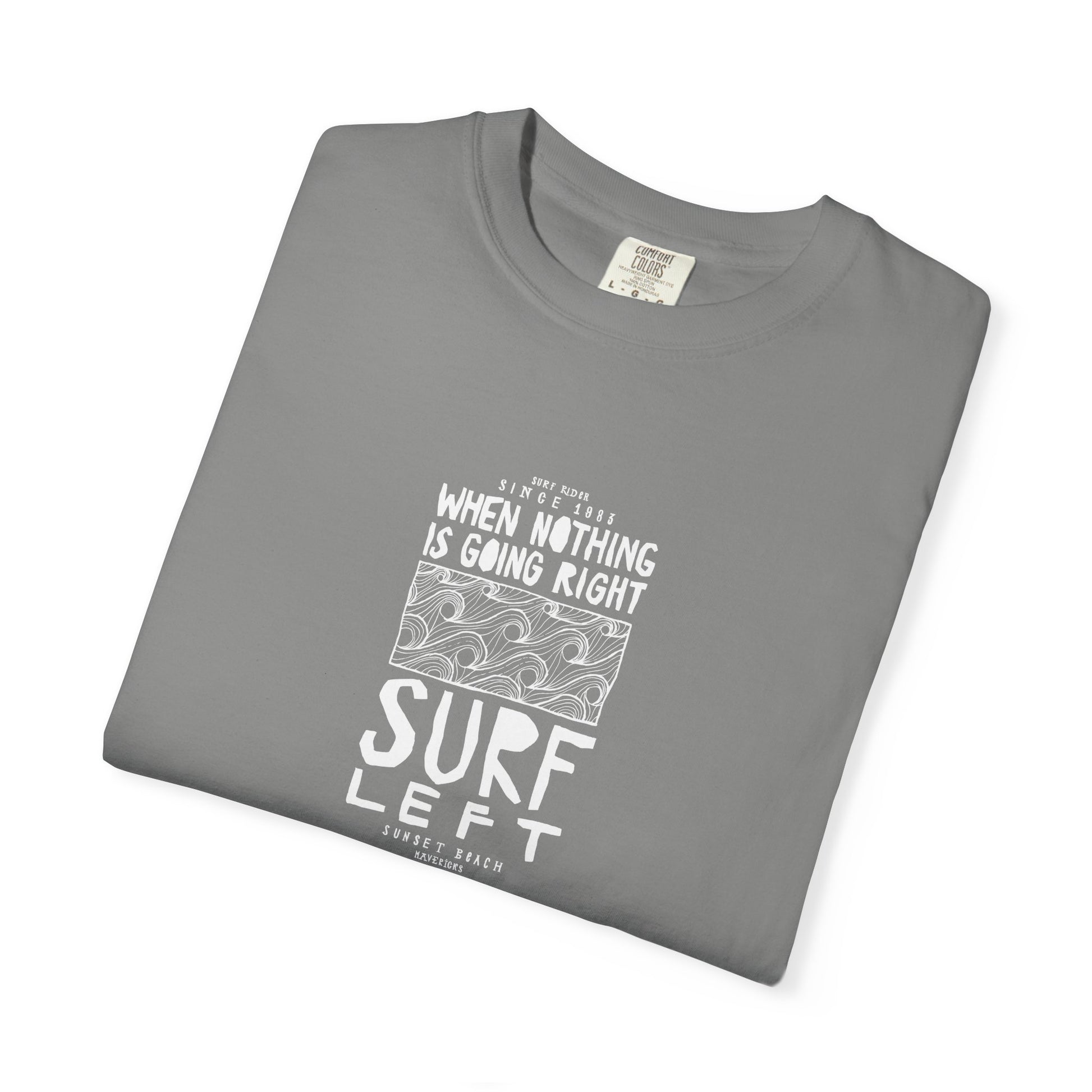 Surf Left Vintage Graphic T-Shirt — "When Nothing Is Going Right, Surf Left"