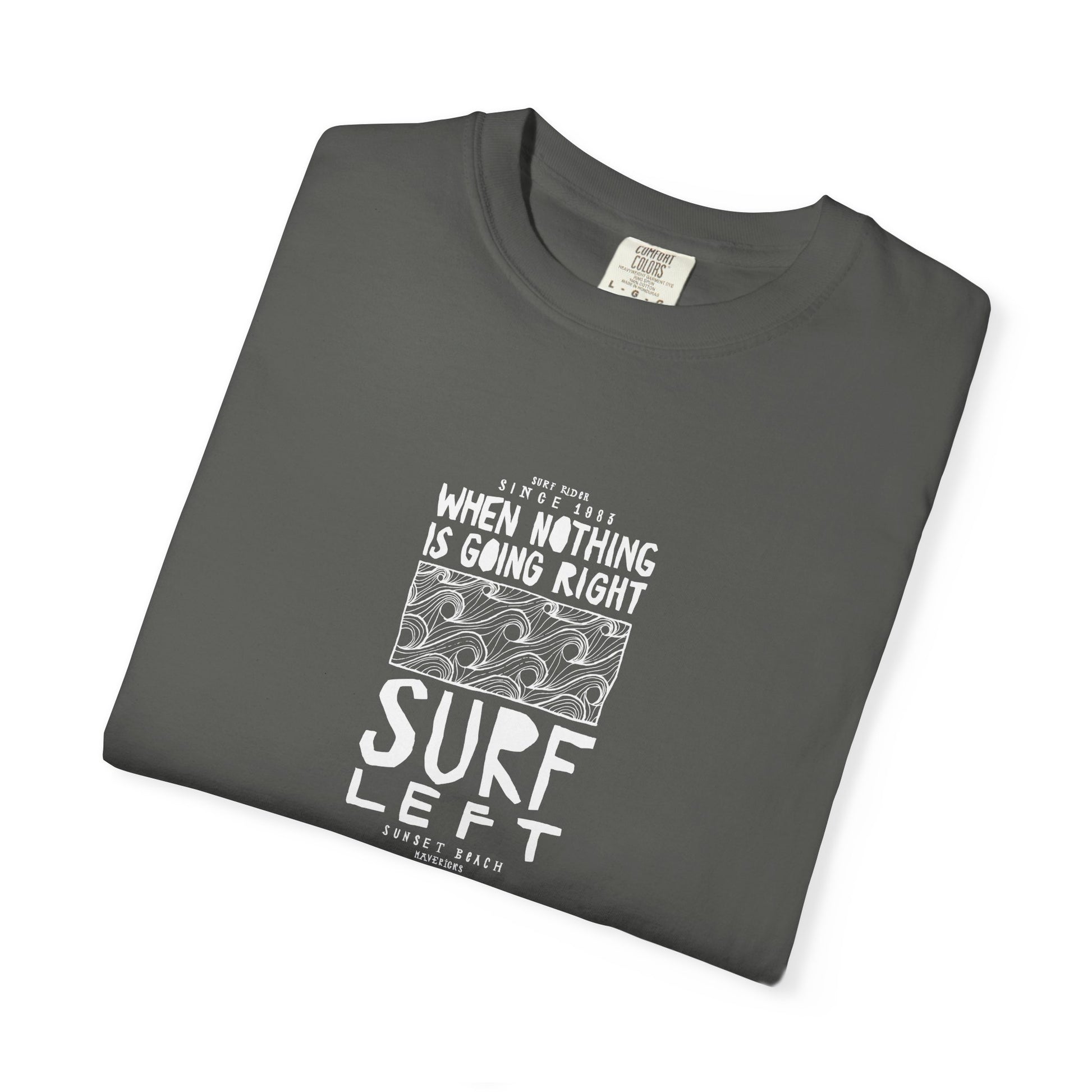 Surf Left Vintage Graphic T-Shirt — "When Nothing Is Going Right, Surf Left"