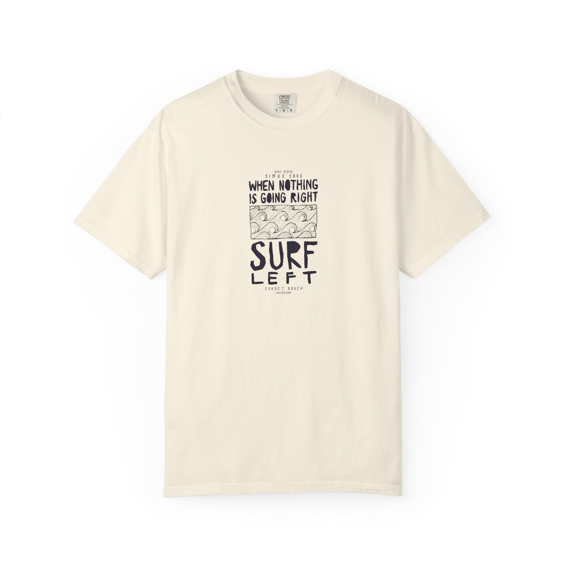 Surf Left Graphic T-Shirt — "When Nothing Is Going Right, Surf Left" Inspired by classic California surf culture