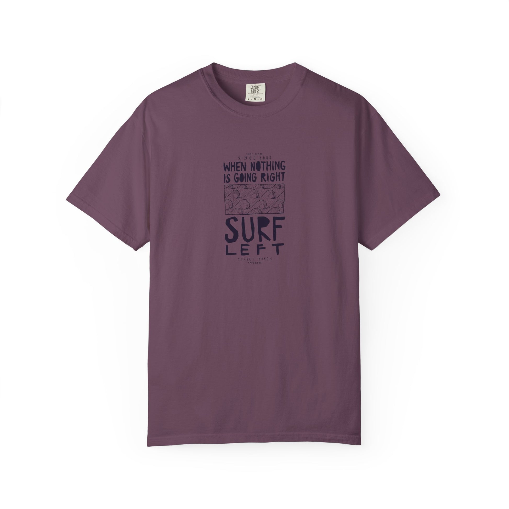 Surf Left Graphic T-Shirt — "When Nothing Is Going Right, Surf Left" Inspired by classic California surf culture